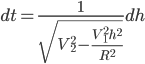 dt = \frac{1}{\sqrt{V_2^2 - \frac{V_1^2 h^2}{R^2}}}dh